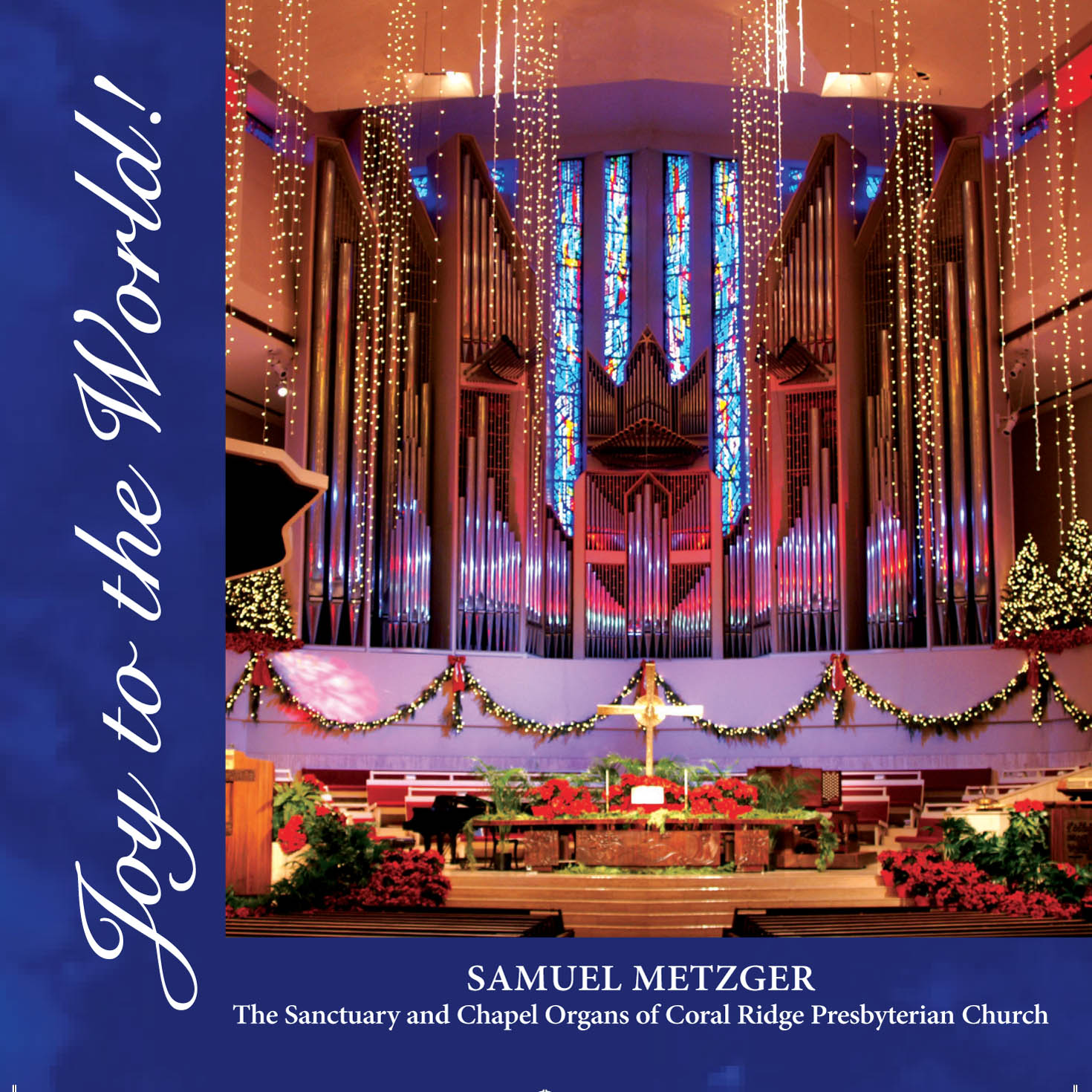 Joy to the World! — CD cover, the Sanctuary and Chapel Organs of Coral Ridge Presbyterian Church