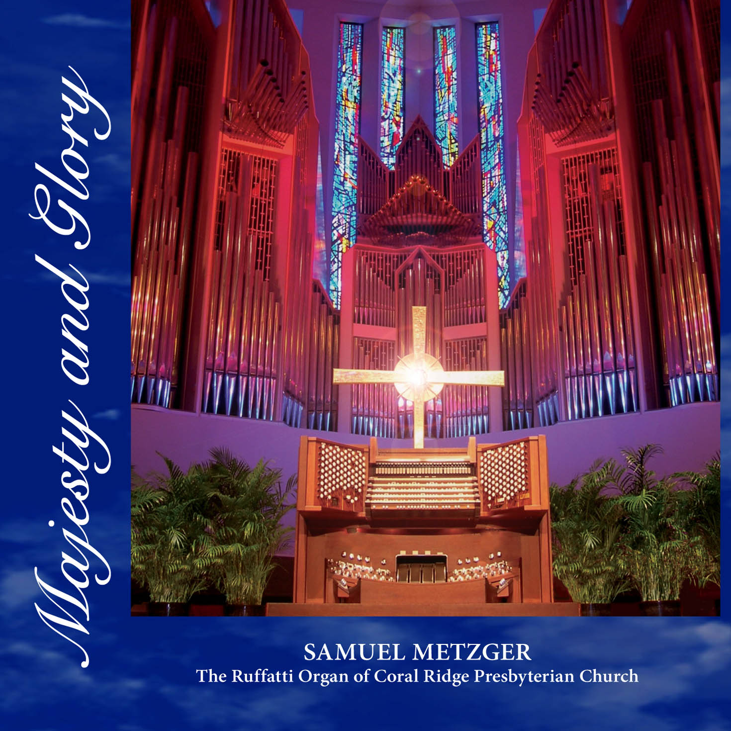 Majesty and Glory — CD cover, the Ruffatti Organ of Coral Ridge Presbyterian Church